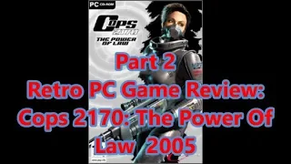 Retro PC Game Review: 2005 Cops 2170:  The Power Of Law Part 2