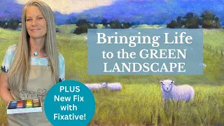 How to Bring Life to a Green Landscape - PLUS New Fixative Demonstration