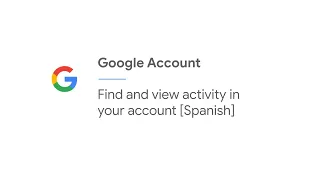 Find and view activity in your account [Spanish]