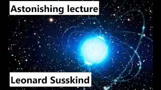 Leonard Susskind astonishing lecture on debunking quantum gravity
