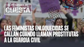 Las feministas enloquecidas se callan cuando llaman prostitutas a la Guardia Civil