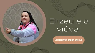 MISSIONÁRIA DALMA CAMELO PREGAÇÃO: Elizeu é o Milagre do Azeite da Viúva