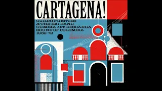 AA. VV.  -  CARTAGENA!  CURRO FUENTES & THE BIG BAND CUMBIA AND DESCARGA SOUND OF COLOMBIA 1962-72