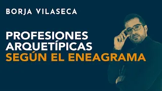 Descubre tu profesión según tu eneatipo | Borja Vilaseca