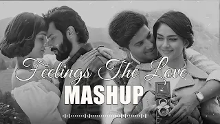 Feeling The Love Mashup 💛 Love Mashup | The Love Mashup | Hindi Mashup Song | Music World