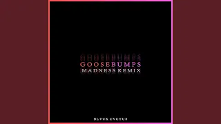 Goosebumps (Madness Remix)