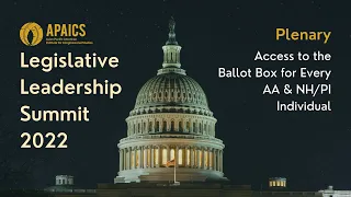 Access to the Ballot Box for Every AA & NH/PI Individual | APAICS 2022 LLS