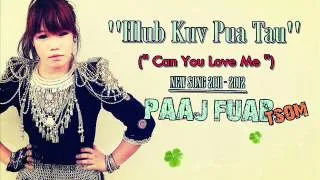 Paaj Fuab Tsom   Hlub Kuv Pua Tau Can You Love Me