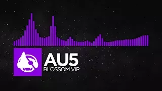 [Dubstep] - Au5 - Blossom VIP [Free Download]