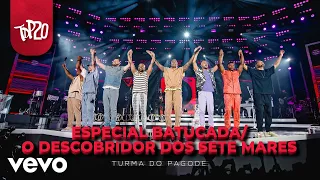 Turma do Pagode - Batucada Turma / O Descobridor dos Sete Mares (Ao Vivo)