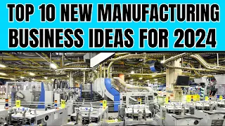 Top 10 New Manufacturing Business Ideas to Kick-Start Your Success in 2024