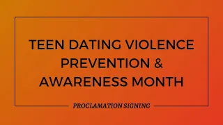 Teen Dating Violence Prevention and Awareness Month  - Proclamation Signing