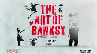 The Art of Banksy - MediaCity, Salford - October 21st 2022 - January 8th 2023
