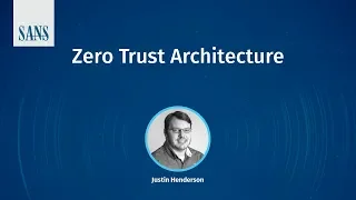 SANS Webcast - Zero Trust Architecture