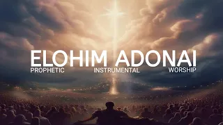 ELOHIM ADONAI || 1 HOUR INSTRUMENTAL WORSHIP MUSIC