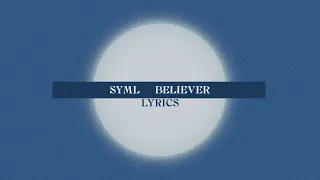 SYML - Believer (Lyric Video)