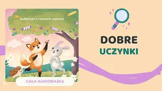 🦊 DOBRE UCZYNKI | audiobajka o bezinteresownej pomocy | audiobook dla dzieci 🎧