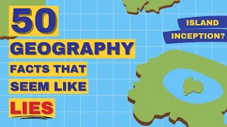 50 Random Geography Facts That Seem Like Lies