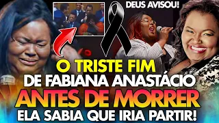 O TRISTE FIM DE FABIANA ANASTÁCIO ANTES DE MORRER DEIXOU MENSAGEM FOI ARREPIANTE PARA A IGREJA!