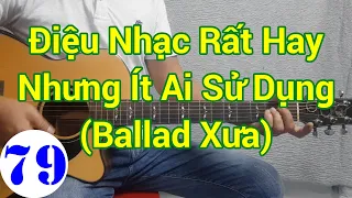 #79 Hướng dẫn đàn điệu Ballad Xưa | Guitar Cấp Tốc