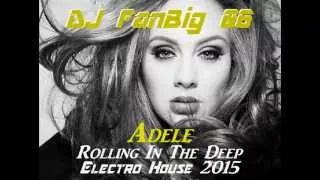 Adele - Rolling In The Deep Remix Electro House 2015 - DJ FanBig 06