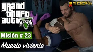 Grand Theft Auto 5 - Misión #23 - Muerto viviente (Medalla de Oro / 100%)