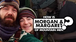 How are Morgan and Margaret of “Mountain Men” doing today?