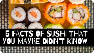 5 FACTS OF SUSHI THAT YOU MAYBE DIDN'T KNOW