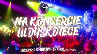 GESEK - Na koncercie w dyskotece (Sindrix & Cherry & SHAMAL Bootleg)