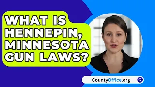 What Is Hennepin County, Minnesota Gun Laws? - CountyOffice.org