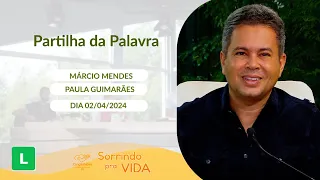 Sorrindo pra Vida (02/04/2024) Partilha da Palavra com Márcio Mendes