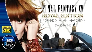 Florence + The Machine - Stand By Me / FINAL FANTASY XV / 4K