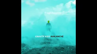 Gravity Kiss   'Avalanche'