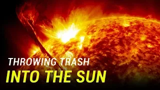 Why We Can't Just Throw Our Trash Into the Sun