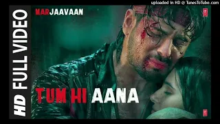 Tum Hi Aana Full Video _ Marjaavaan _ Riteish D_ Sidharth M_ Tara S _ Jubin N _ Payal Dev Kunaal V_1