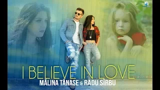 Malina Tanase & Radu Sirbu - I Believe In Love  | Official Video