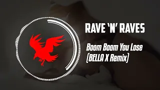 Boom Boom You Lose (BELLA X Remix) | Rave 'N' Raves