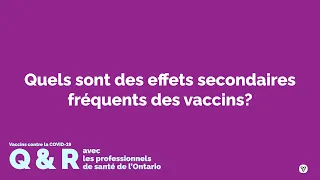 Vaccin contre la COVID-19 Q&R : Quels sont les effets secondaires fréquents des vaccins?