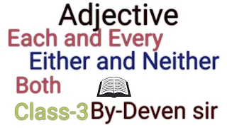Adjective:Each and Every, Either, Neither and Both by Deven sir