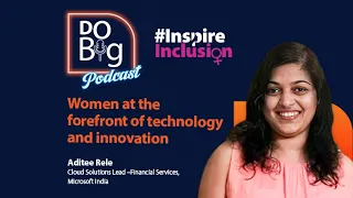 Ep 12 - Women at the forefront of technology and innovation. ft. Ms. Aditee Rele