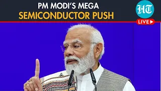 LIVE | PM Modi Lays Foundation Stones Of Three Semiconductor Facilities Ahead Of Lok Sabha Elections