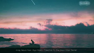 ‎Andy Newtz Feat. Olya Gram - Take Me To The Stars  (Altek Intro Edit Remix)