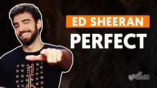 PERFECT - Ed Sheeran (complete guitar lesson)