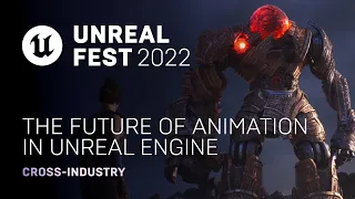 The Future of Animation in Unreal Engine | Unreal Fest 2022