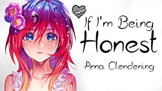 Nightcore → If I'm Being Honest ♪ (Anna Clendening) LYRICS ✔︎