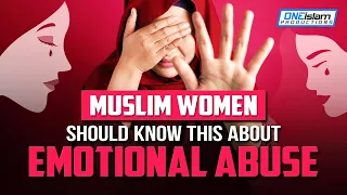 MUSLIM WOMEN SHOULD KNOW THIS ABOUT EMOTIONAL ABUSE