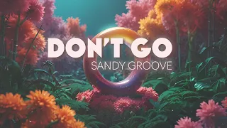 Sandy Groove - Don't Go (Original Mix)