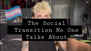 THE SOCIAL TRANSITION NO ONE TALKS ABOUT | FTM TRANSGENDER