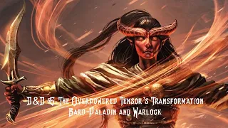 Dungeons & Dragons 5E: Overpowered Bard-Paladin and Warlock (Genie) using Tensor's Transformation