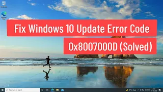 Fix Windows 10 Update Error Code 0x8007000D (Solved)